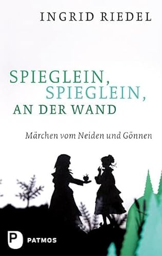 Spieglein, Spieglein an der Wand - Märchen vom Neiden und Gönnen von Patmos-Verlag